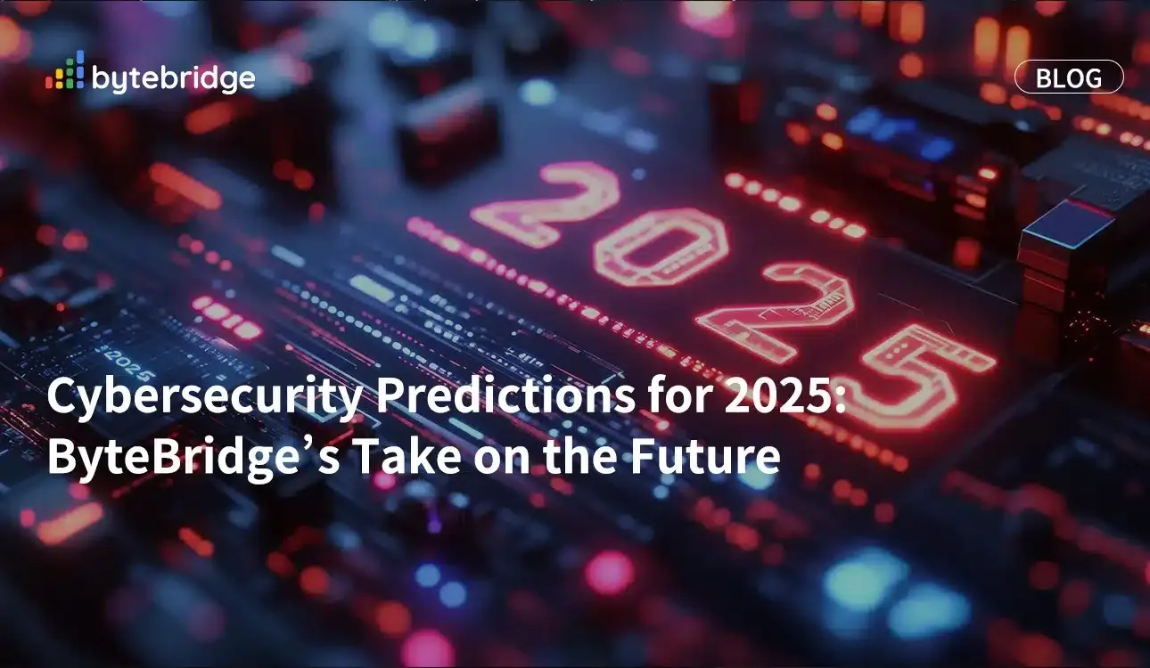 2025년 사이버 보안 전망: ByteBridge의 미래 전망