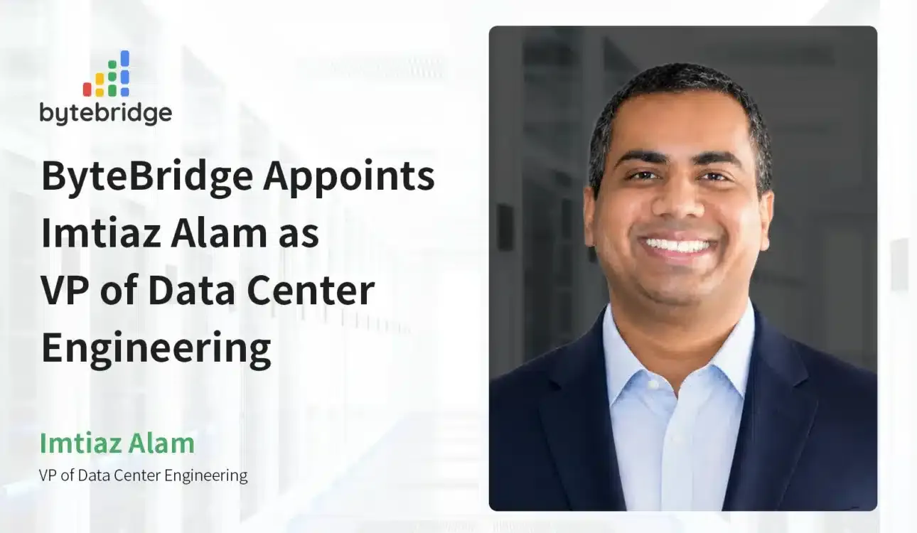 ByteBridge이 임티아즈 알람(Imtiaz Alam)을 데이터센터 엔지니어링 부사장(VP)으로 임명