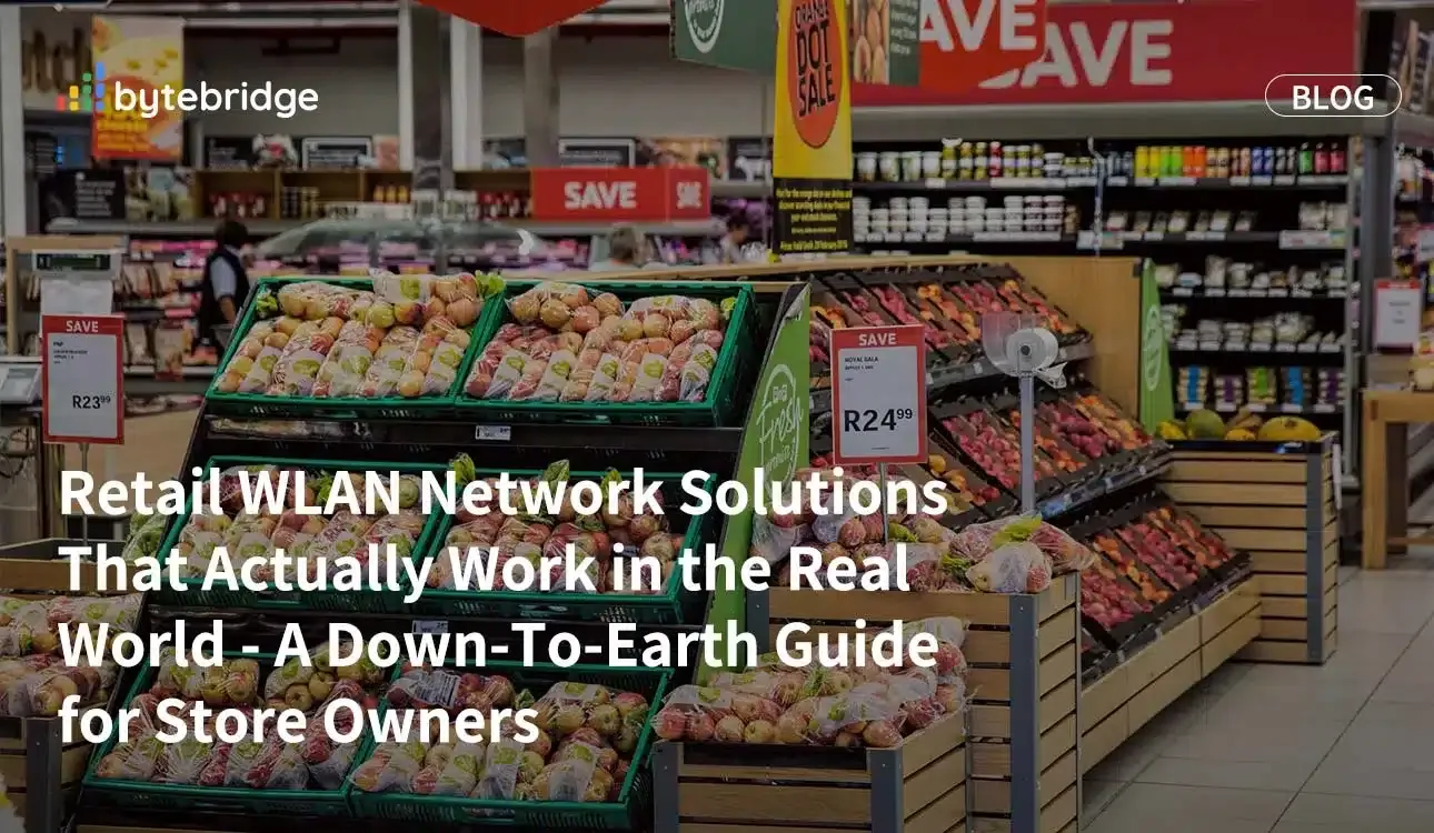 현실 세계에서 실제로 작동하는 소매점 무선 LAN(WLAN) 네트워크 솔루션 — 점주를 위한 실용적인 가이드