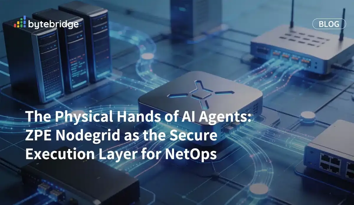 AI 에이전트의 물리적 손: ZPE Nodegrid가 NetOps를 위한 안전한 실행 계층